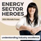 Energy Sector Heroes ~ Careers in Oil & Gas, Sustainability & Renewable Energy