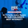 B.C.'s family justice system: In our children's best interest?