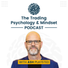 The Trading Psychology and Mindset Podcast - Ash Playsted