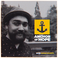 Anchor Of Hope | With Aaron Salvato podcast