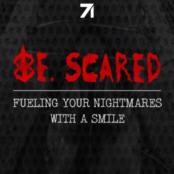 Be. Scared Be. Scared