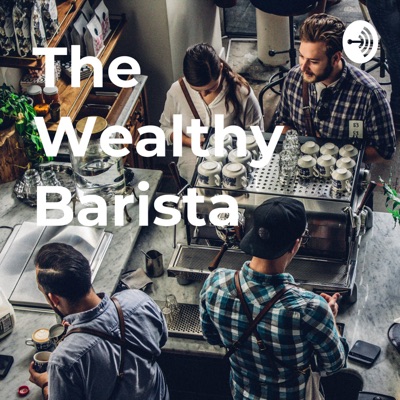 The Wealthy Barista
