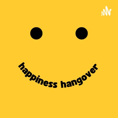 Happiness Hangover