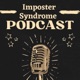 Imposter Syndrome Podcast