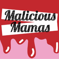 Malicious Mamas podcast