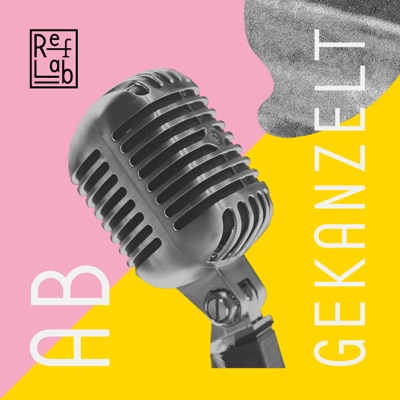 Abgekanzelt: ein RefLab-Podcast