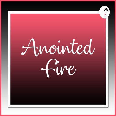 Anointed Fire Anointed Fire
