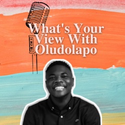 What's Your View With Oludolapo