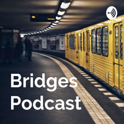 Bridges Podcast