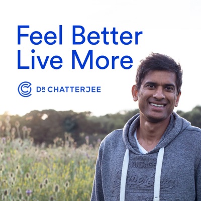 Feel Better, Live More with Dr Rangan Chatterjee Feel Better, Live More with Dr Rangan Chatterjee