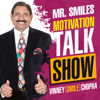 Mr. Smiles Motivation Talk Show - Vinney Chopra podcast
