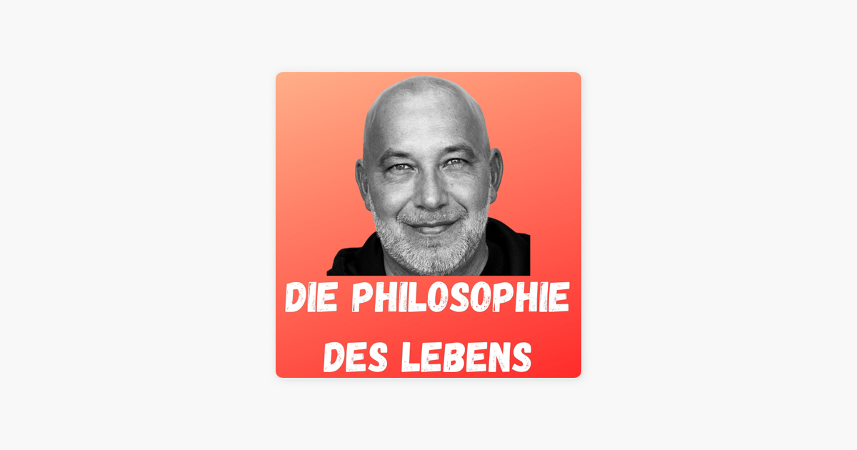 ‎Die Philosophie des Lebens Tom Meurer on Apple Podcasts