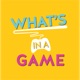 What's In A Game - Video Game Podcast