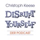 Disrupt Yourself - Der Podcast mit Christoph Keese