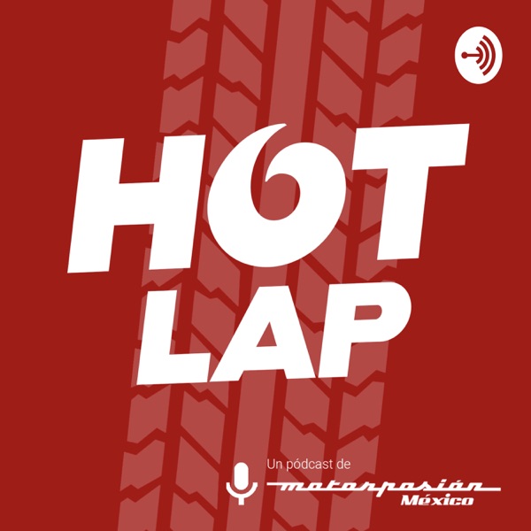 Hot Lap - Un pódcast de Motorpasión México