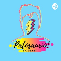 Patosaurio Podcast