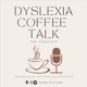 Dyslexia Coffee Talk