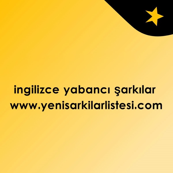 İngilizce Yabancı Şarkılar - 2020 İngilizce Yabancı Şarkılar