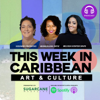 This Week in Caribbean Art and Culture - Sugarcane Magazine