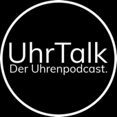 UhrTalk - Der erste deutschsprachige Uhrenpodcast. - UhrTalk