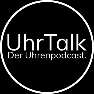 UhrTalk - Der erste deutschsprachige Uhrenpodcast.:UhrTalk