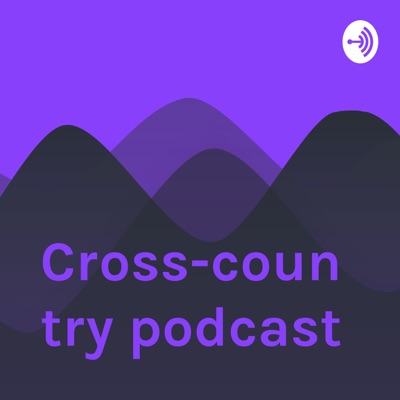 Cross-country podcast