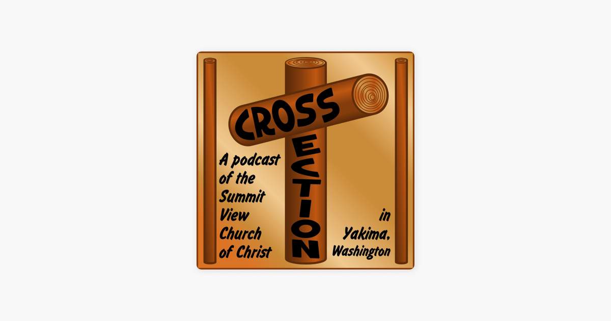 ‎Cross Section from the Summit View Church of Christ on Apple Podcasts