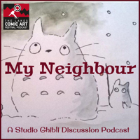 My Neighbour- A Studio Ghibli Podcast podcast