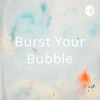 Burst Your Bubble artwork
