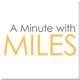 A Minute with Miles