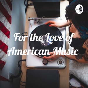 For the Love of American Music