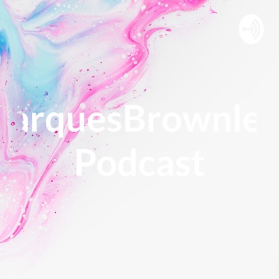 Marques
Brownleeb Podcast