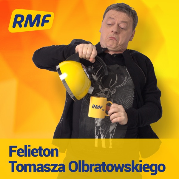 Felieton Tomasza Olbratowskiego - RMF FM -