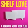 Shelf Love: Romance Novels Unpacked with Love artwork