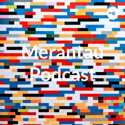 Merantau Podcast
