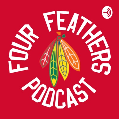 Four Feathers Podcast: A Chicago Blackhawks Podcast