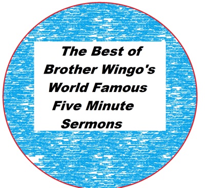 Best of Brother Wingo's World Famous Five Mintute Sermons