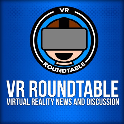 VR Roundtable - Virtual Reality Podcast