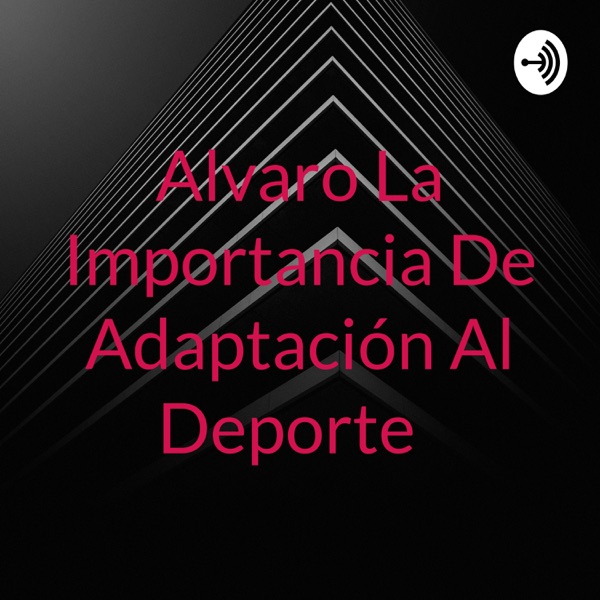 Alvaro La Importancia De Adaptación Al Deporte 