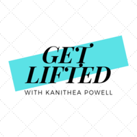Get Lifted with Kanithea Powell podcast