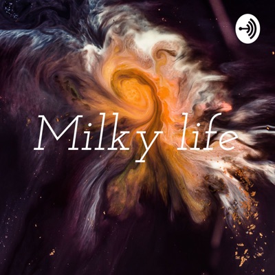 Milky life