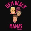 Dem Black Mamas Podcast artwork
