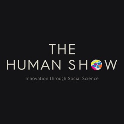 The Human Show: Innovation through Social Science