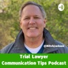 Trial Lawyer Communication Tips for Everyone!