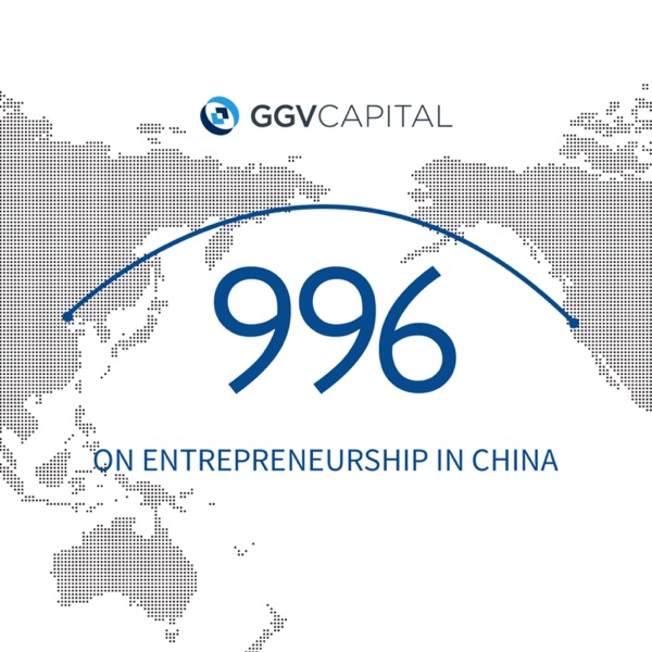 996 Podcast by GGV Capital 996 Podcast by GGV Capital