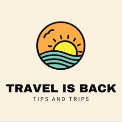 Travel Is Back : Travel Tips and Memorable Trips