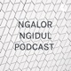 NGALOR NGIDUL PODCAST 