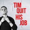 Tim Quit His Job artwork