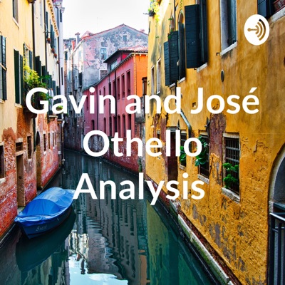 Gavin and José Othello Analysis