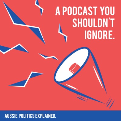 A Podcast You Shouldn't Ignore: Aussie Politics Explained:Matt